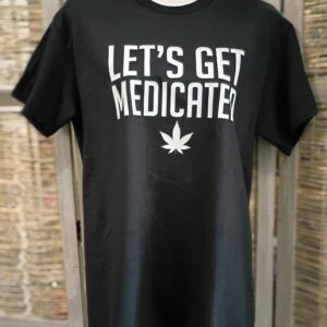 Lets Get Medicated - Black Unisex Tee - By Feelin Good Tees